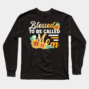 Blessed To Be Called Mom Mothers Day Mom Sunflower Long Sleeve T-Shirt